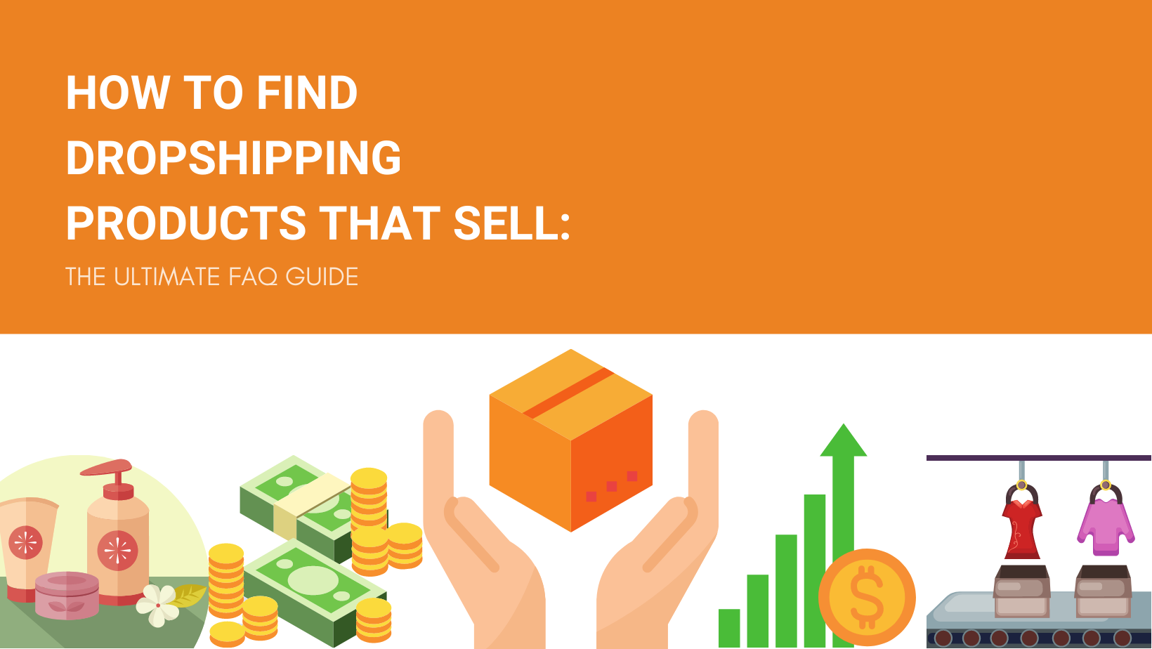 How To Find Dropshipping Products That Sell The Ultimate Faq Guide